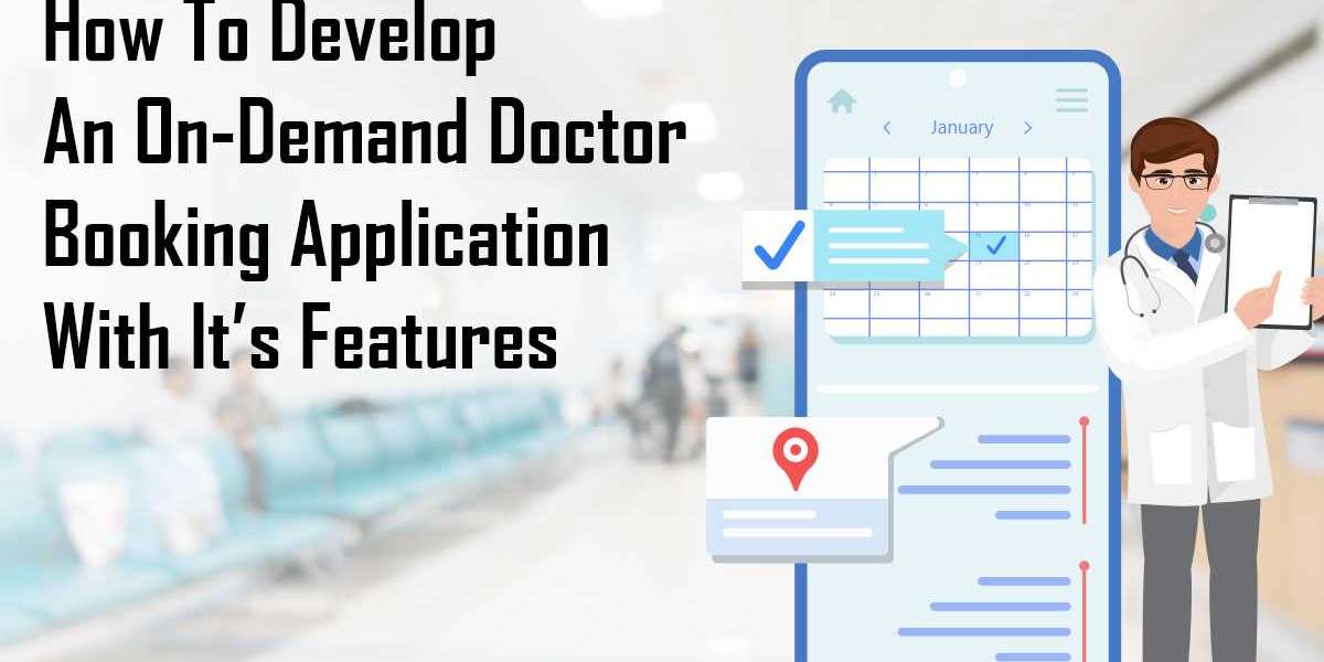 How to Develop an On-Demand Doctor Booking App With It’s Features