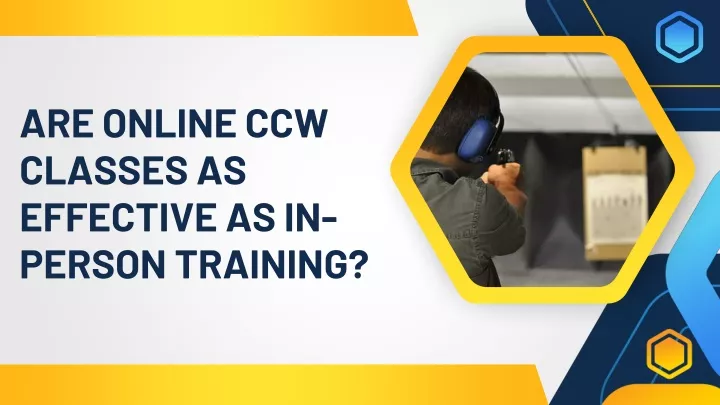 PPT - Are Online CCW Classes as Effective as In-Person Training PowerPoint Presentation - ID:12876896