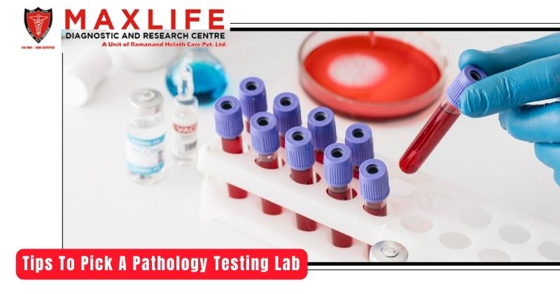 Tips To Pick A Pathology Testing Lab – Maxlife Blogs