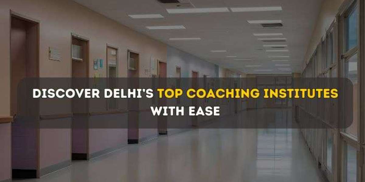 DISCOVER DELHI’S TOP COACHING INSTITUTES WITH EASE