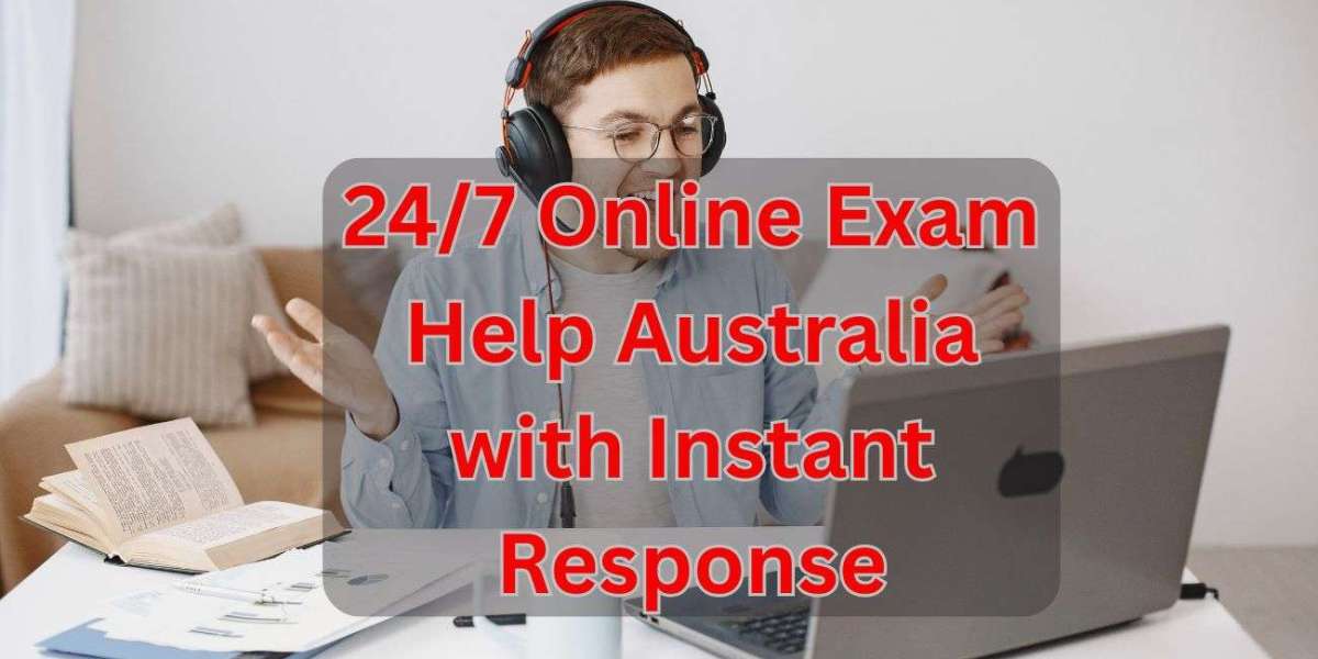 24/7 Online Exam Help Australia with Instant Response