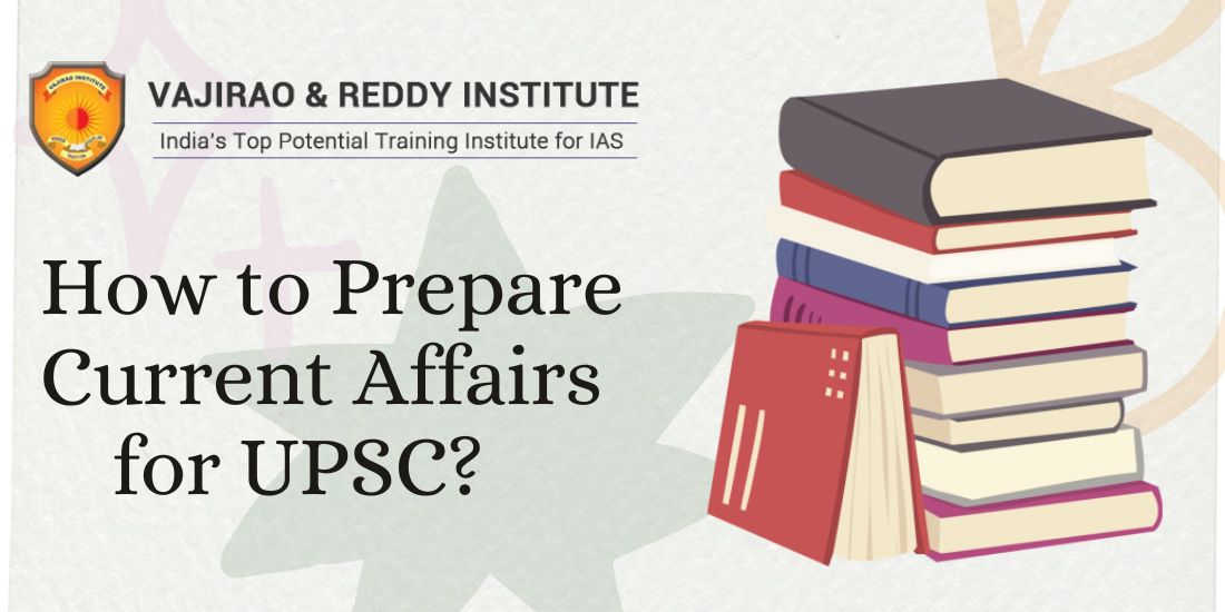 How to Prepare Current Affairs for UPSC? – Vajirao & Reddy Institute