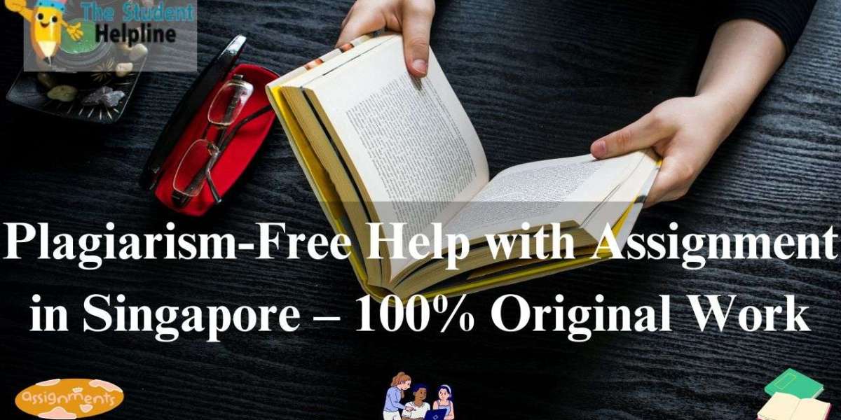 Plagiarism-Free Help with Assignment in Singapore – 100% Original Work