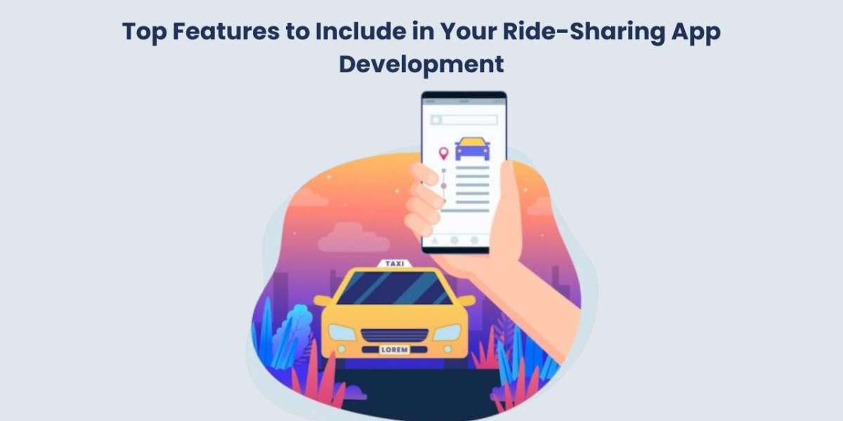 Top Features to Include in Your Ride-Sharing App Development