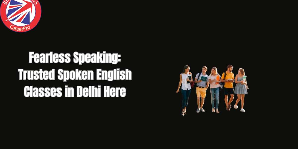 Fearless Speaking: Trusted Spoken English Classes in Delhi Here