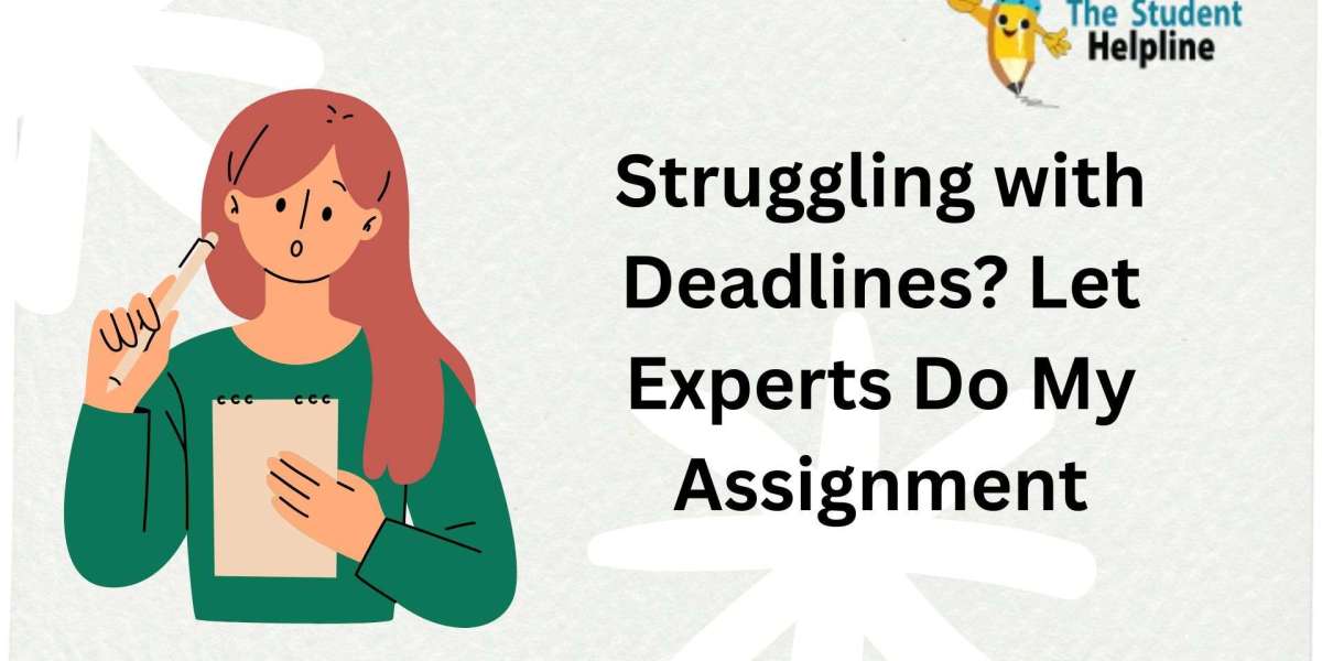 Struggling with Deadlines? Let Experts Do My Assignment