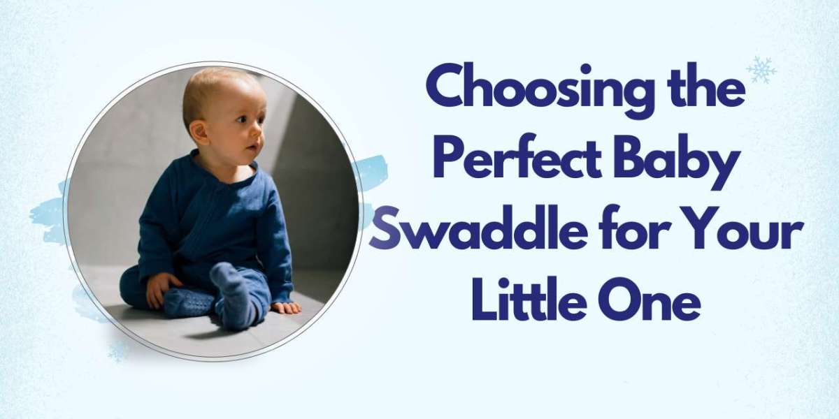 Choosing the Perfect Baby Swaddle for Your Little One