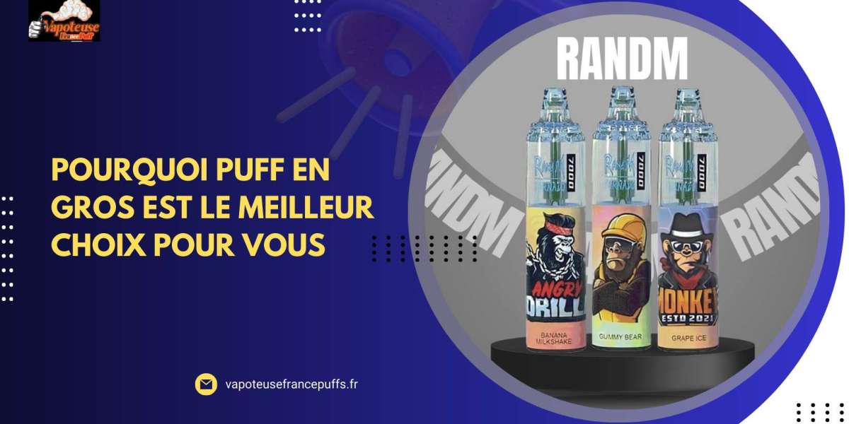 Pourquoi Puff En Gros Est Le Meilleur Choix Pour Vous