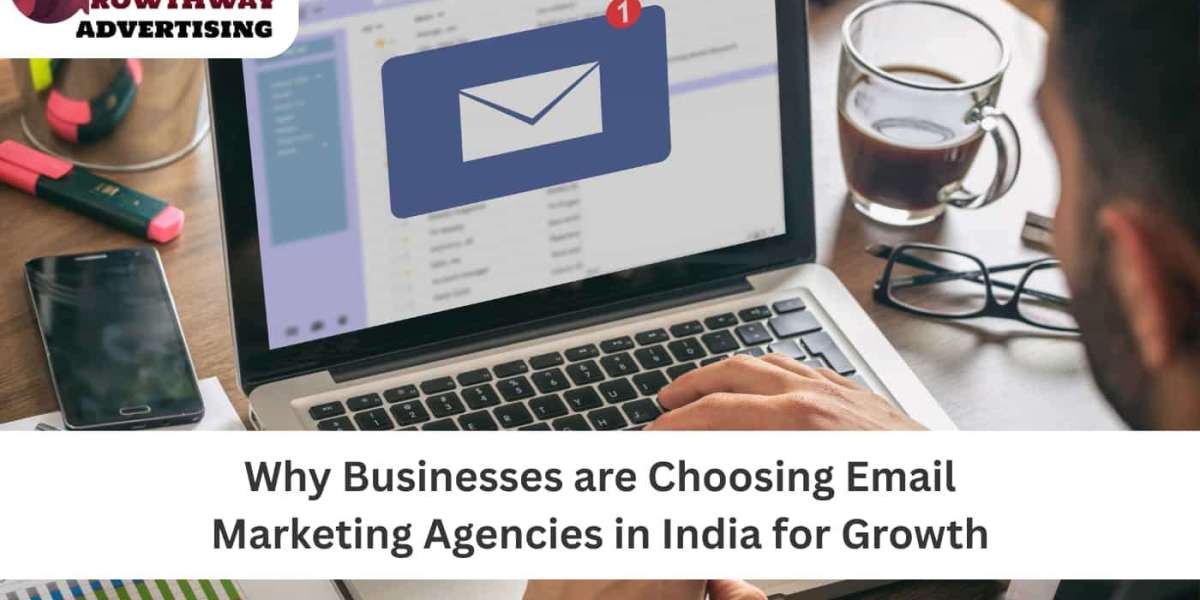 Why Businesses are Choosing Email Marketing Agencies in India for Growth