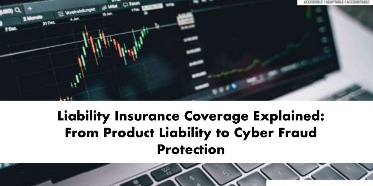 Liability Insurance Coverage Explained: From Product Liability to Cyber Fraud Protection