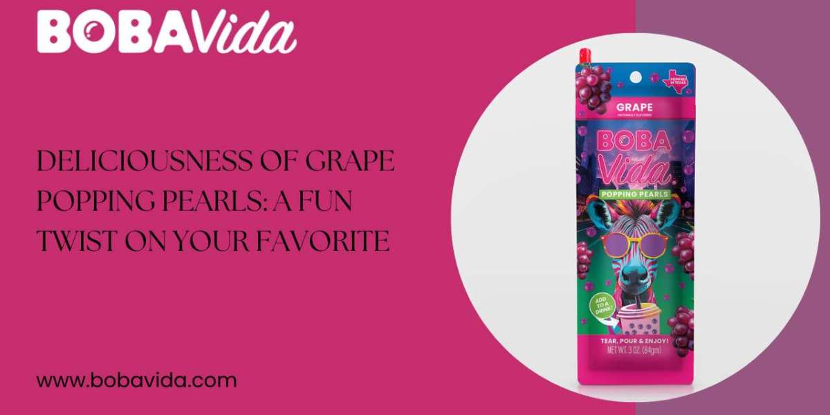Deliciousness of Grape Popping Pearls: A Fun Twist on Your Favorite