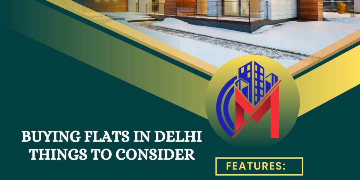 Buying flats in Delhi Things to Consider