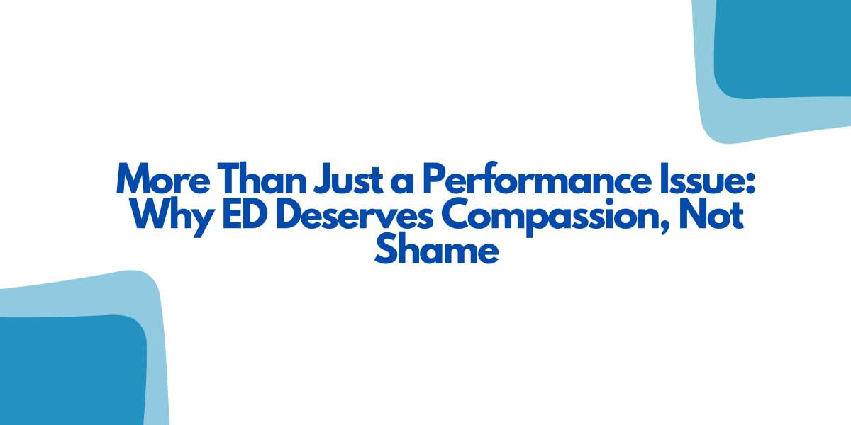 More Than Just a Performance Issue: Why ED Deserves Compassion, Not Shame