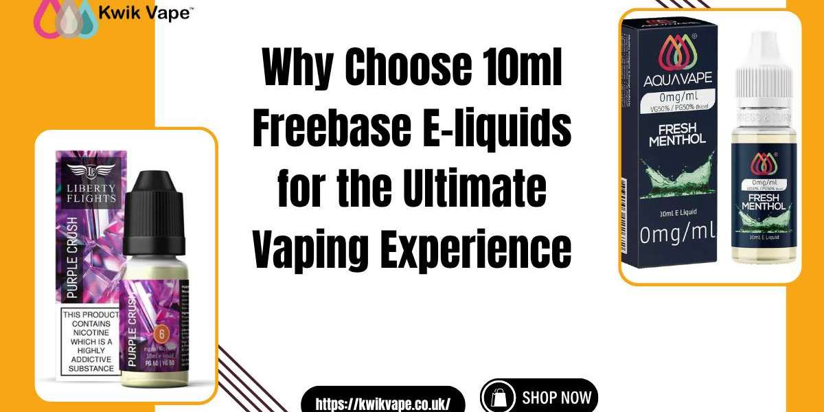 Why Choose 10ml Freebase E-liquids for the Ultimate Vaping Experience