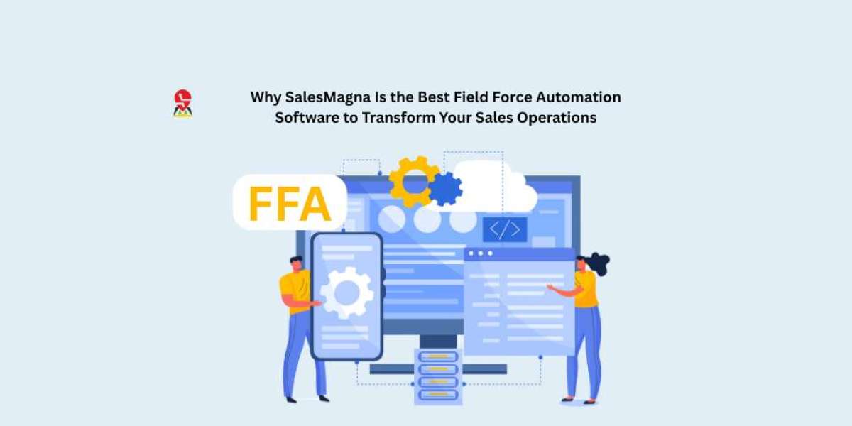 Why SalesMagna Is the Best Field Force Automation Software to Transform Your Sales Operations