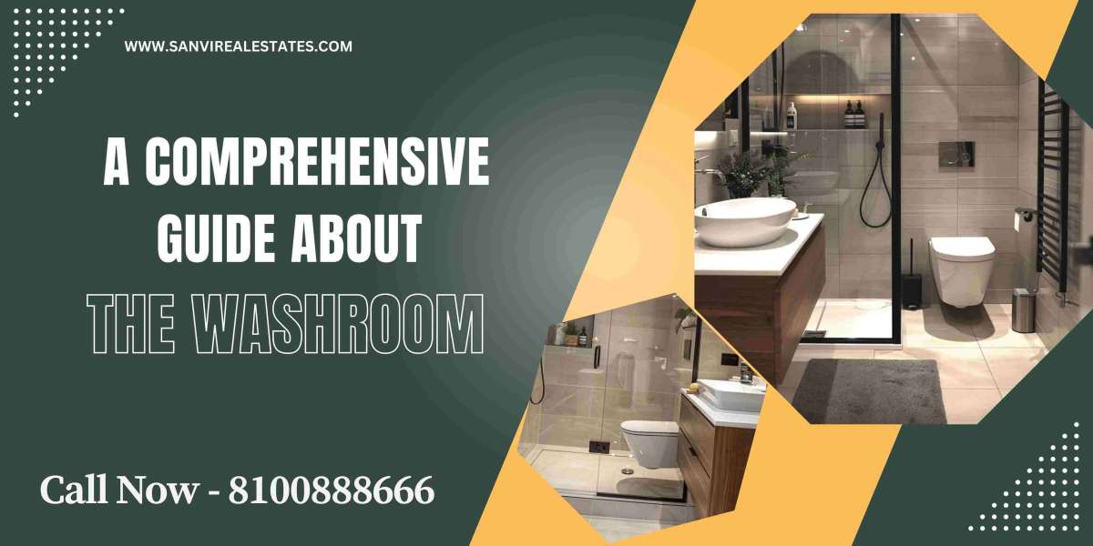 A Comprehensive Guide about the Washroom