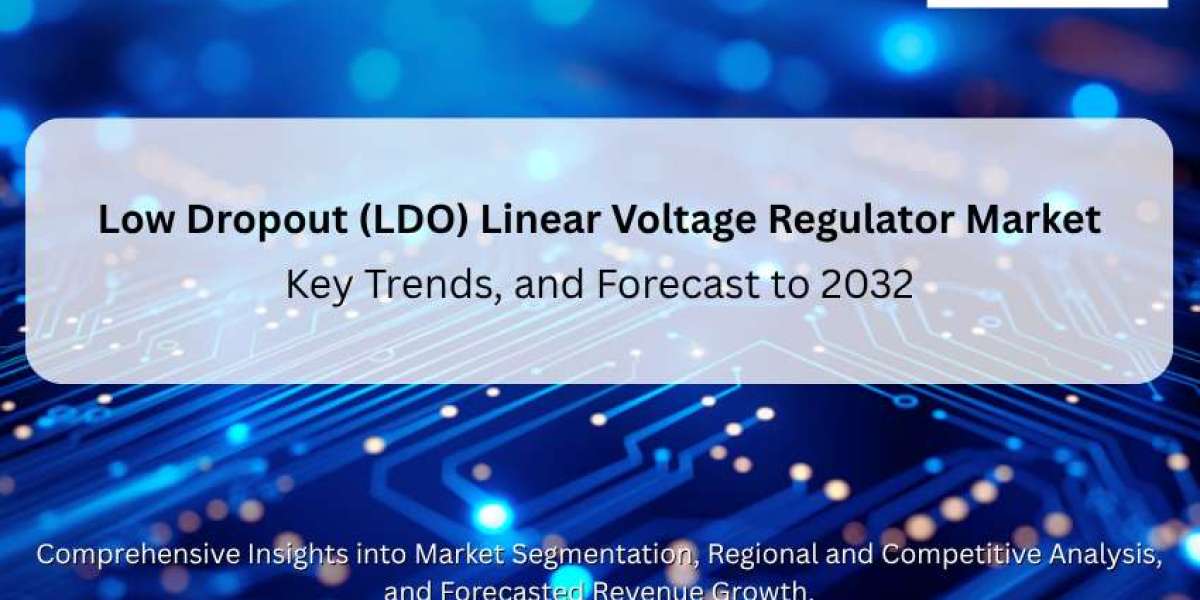 Low Dropout (LDO) Linear Voltage Regulator Market : Forecast to 2032