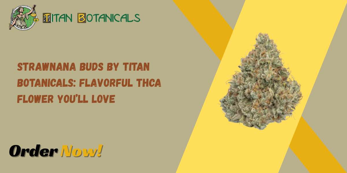 Strawnana Buds by Titan Botanicals: Flavorful THCa Flower You’ll Love