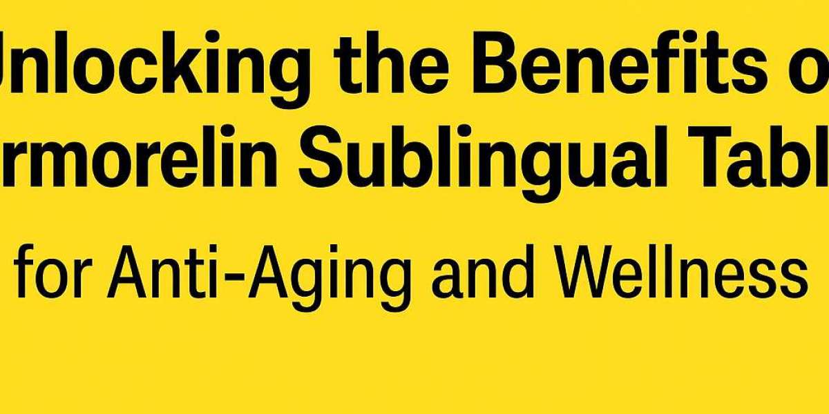 Unlocking the Benefits of Sermorelin Sublingual Tablets for Anti-Aging and Wellness