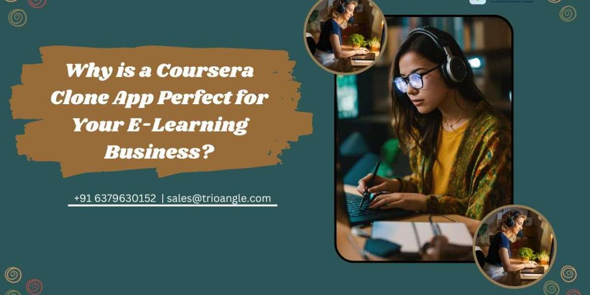 Why is a Coursera Clone App Perfect for Your E-Learning Business?