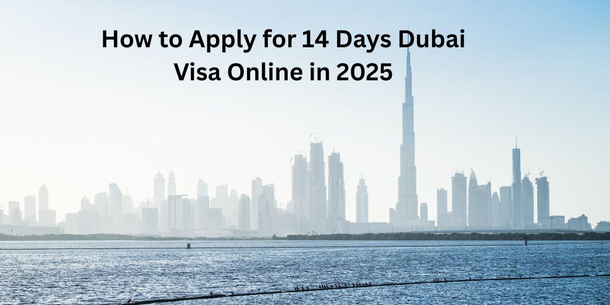 How to Apply for 14 Days Dubai Visa Online in 2025