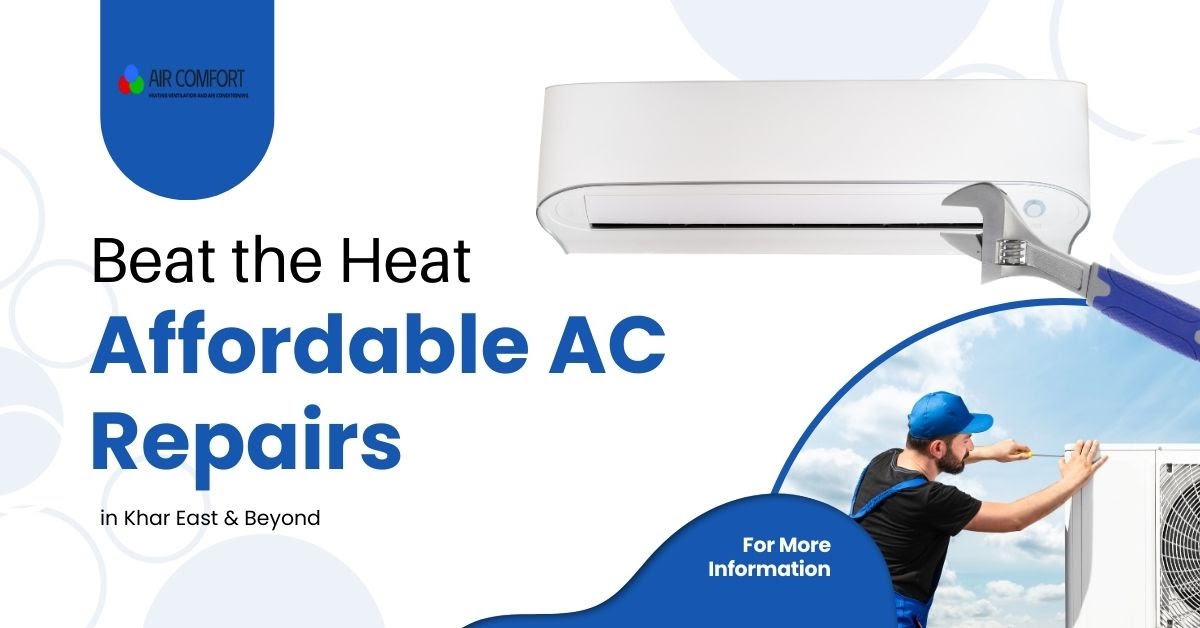 Beat the Heat: Affordable AC Repairs for Every Home in Khar East & Beyond