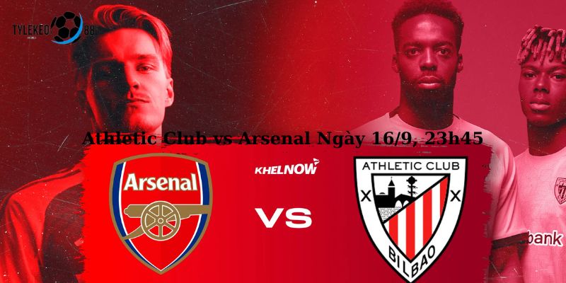 Nhận Định Athletic Club vs Arsenal Ngày 16/9, 23h45 Cup C1