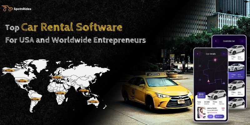 Top Car Rental Software For USA and Worldwide Entrepreneurs - SpotnRides - AI Powered Taxi Booking App