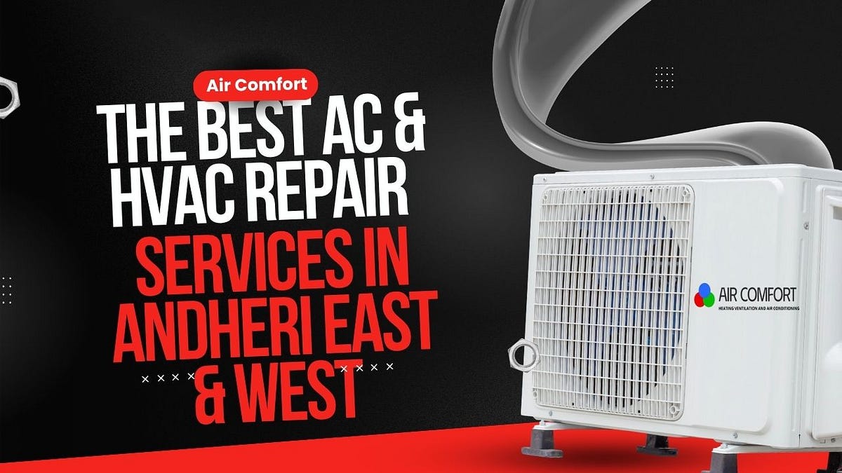 The Best AC & HVAC Repair Services in Andheri East & West, Mumbai — Air Comfort | by Air comfort | Oct, 2025 | Medium
