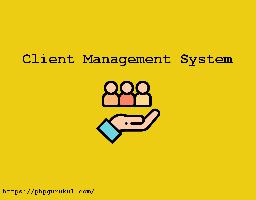 Client Management System Project using PHP & MySQL - PHPGurukul