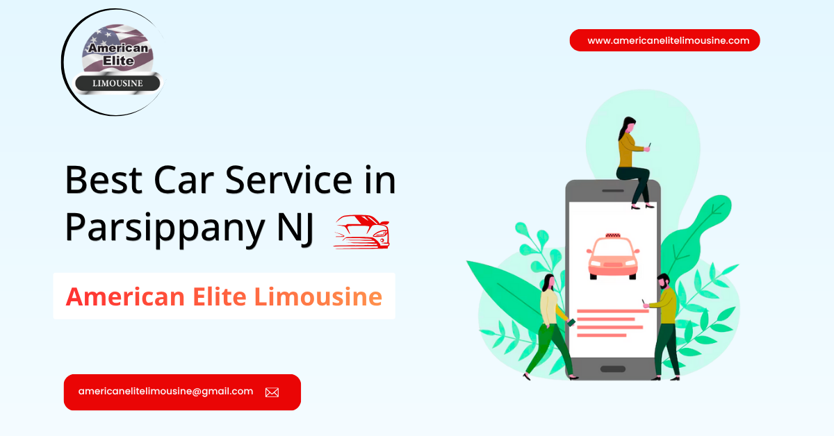 Best Car Service in Parsippany NJ | American Elite Limousine | by American Elite limousine | Nov, 2025 | Medium