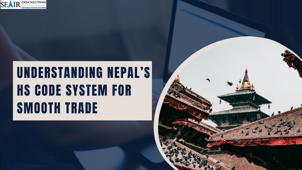 Understanding Nepal’s HS Code System for Smooth Trade – Seair Exim Solutions