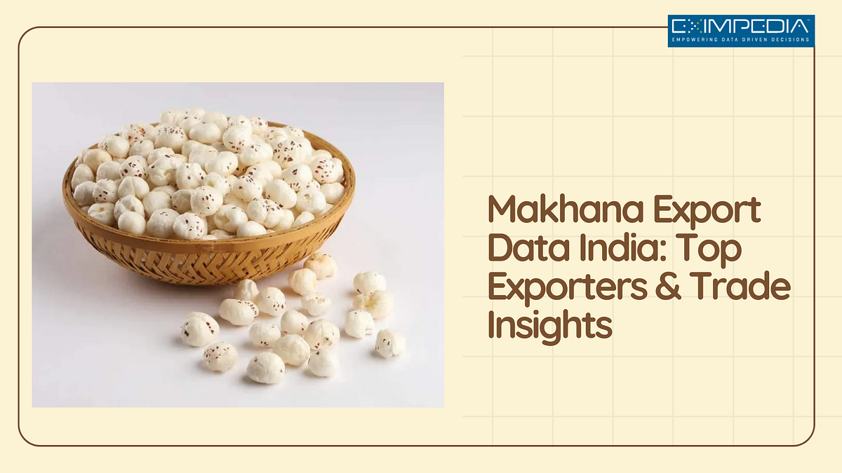 Makhana Export Data India: Top Exporters & Trade Insights | by Eximpedia123 | Nov, 2025 | Medium