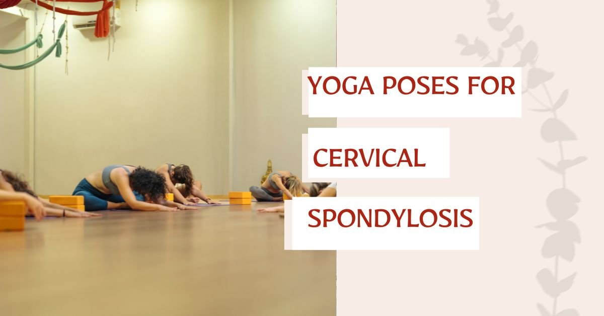 Top 10 Best Yoga Poses For Cervical Spondylosis: Guide 2025