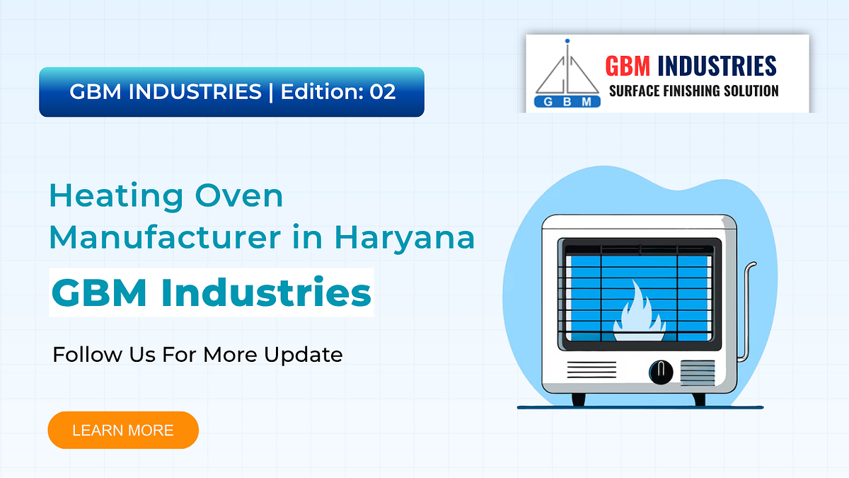 Top Heating Oven Manufacturer in Haryana | GBM Industries | by Vikas Nayal | Nov, 2025 | Medium