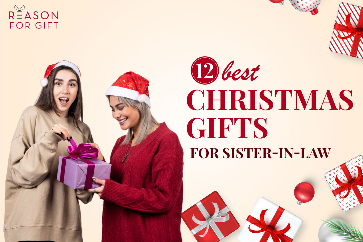 12 Best Christmas Gifts for Sister in Law | Reason For Gift