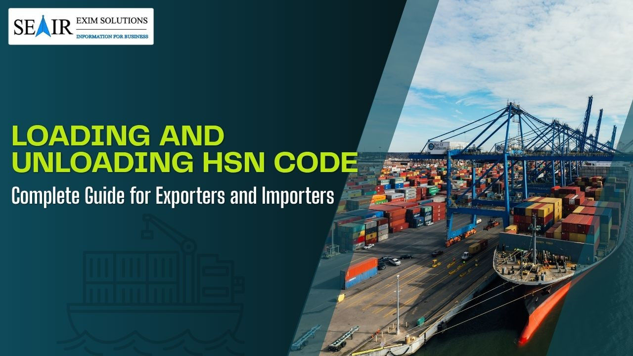 Loading and Unloading HSN Code: Complete Guide for Exporters and Importers