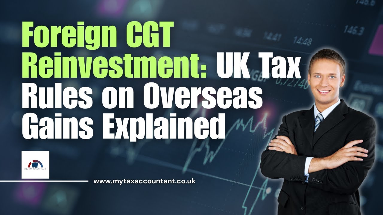 UK Foreign CGT Reinvestment Rules 2026: Tax Overseas Gains Explained for UK Residents
