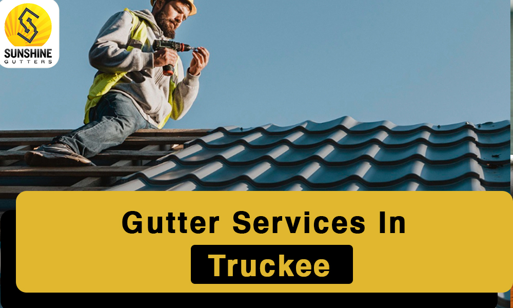 Rain Gutter Cover, Repair, Installation & Cleaning Services In Truckee
