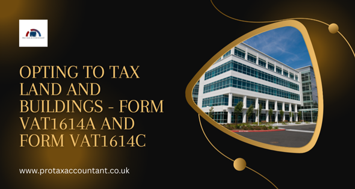 Opting to Tax Land and Buildings - Form VAT1614A and Form VAT1614C