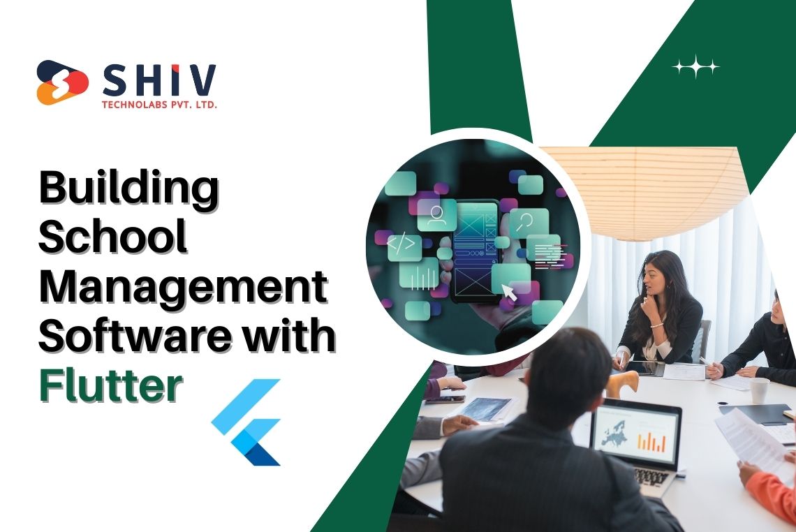 A Step-by-Step Guide to Building School Management Software with Flutter - Shiv Technolabs Pvt. Ltd.