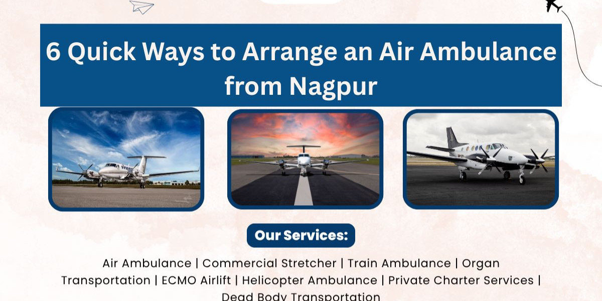 6 Quick Ways to Arrange an Air Ambulance from Nagpur