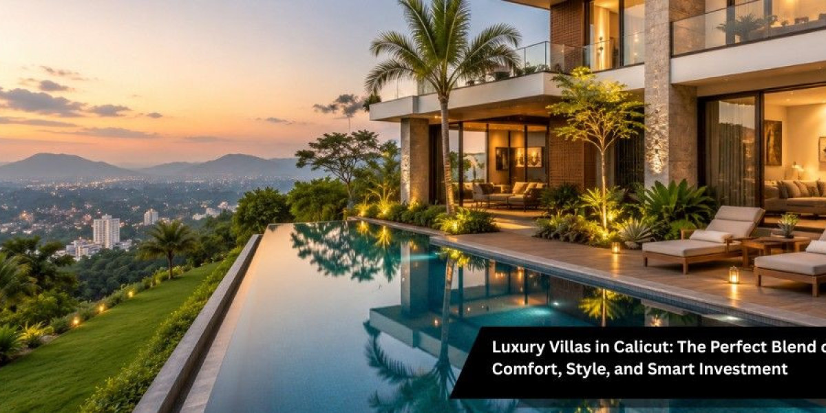 Luxury Villas in Calicut: The Perfect Blend of Comfort, Style, and Smart Investment