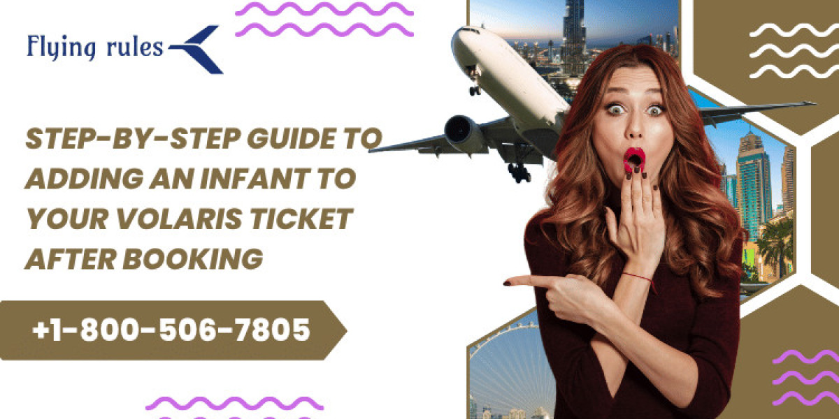 Step-By-Step Guide To Adding An Infant To Your Volaris Ticket After Booking