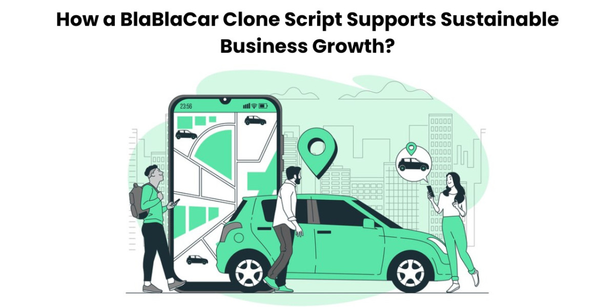 How a BlaBlaCar Clone Script Supports Sustainable Business Growth?